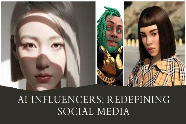 AI Influencers: Redefining Digital Influence in Marketing and Media